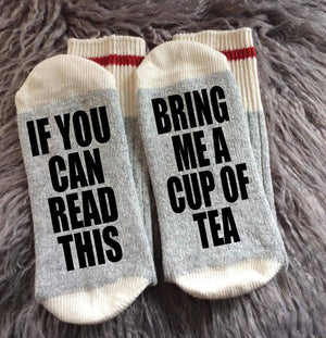Tea-Tea Gifts-Tea Socks-Bring me Socks-If You Can Read Socks-Tea Lover-Housewarming Gift-Gift for Mom-Teacher Gift