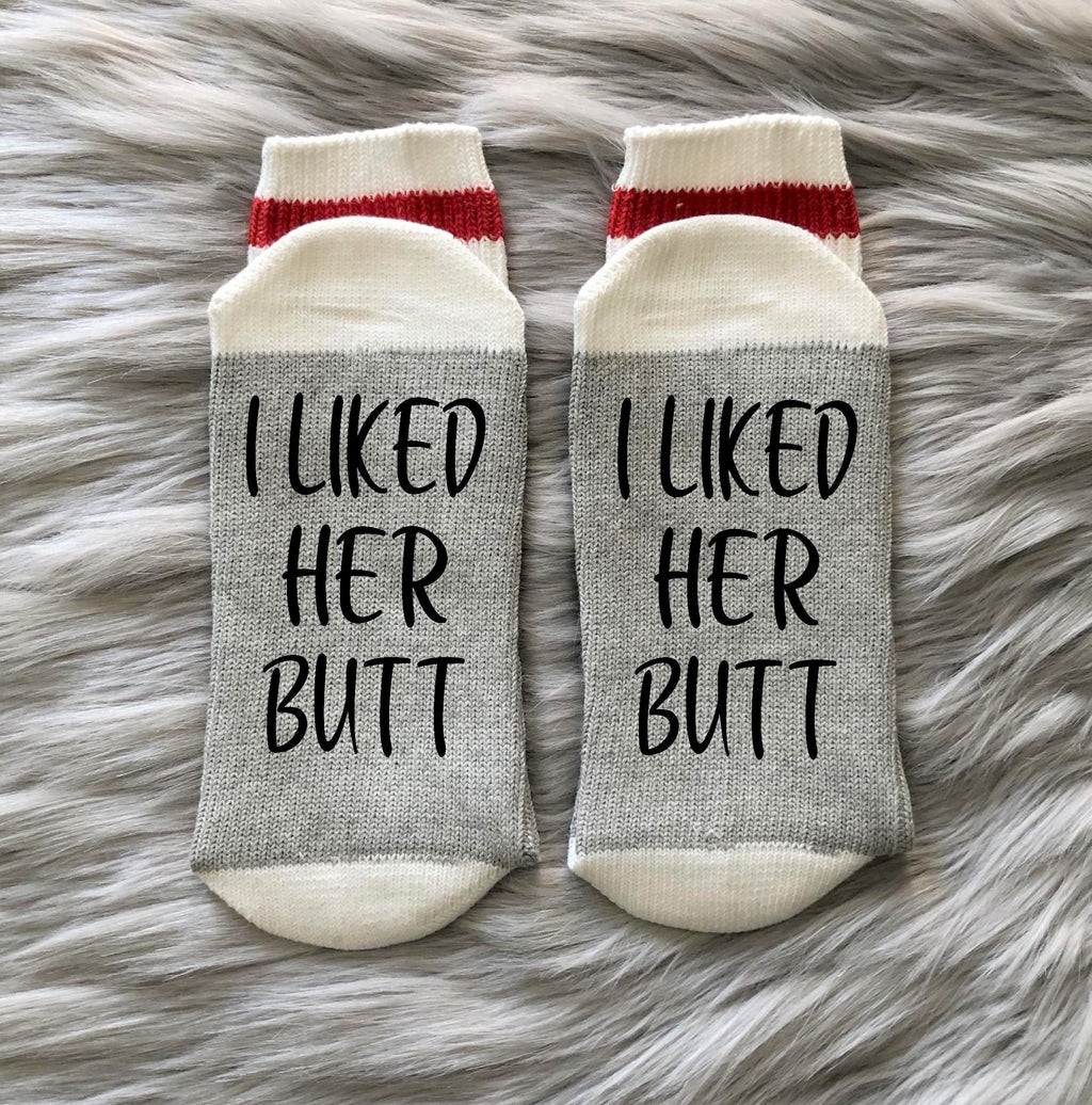 I Liked Her Butt Socks