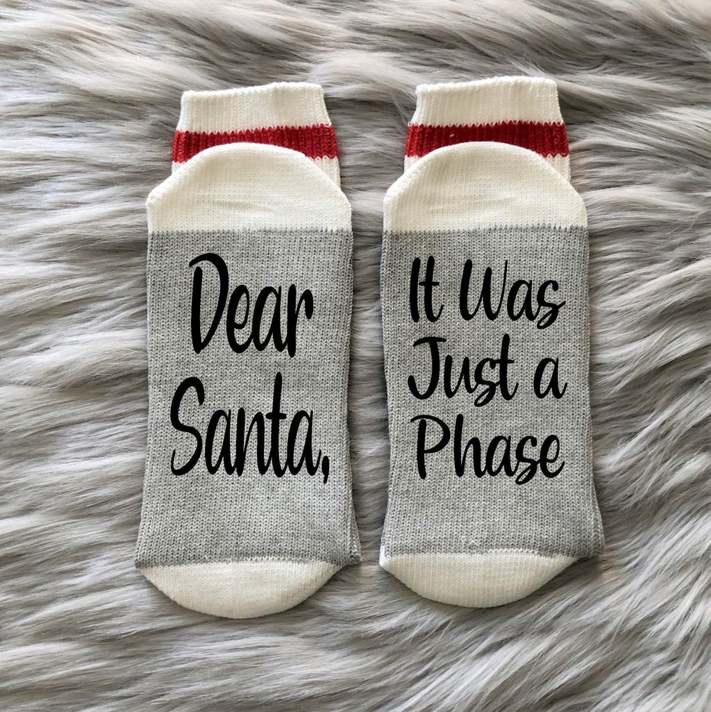 Dear Santa It was a Phase Socks