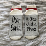 Dear Santa It was a Phase Socks